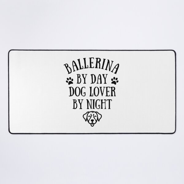 Item preview, Ballerina by day. Dog lover by night. designed and sold by TheGreenGoat.