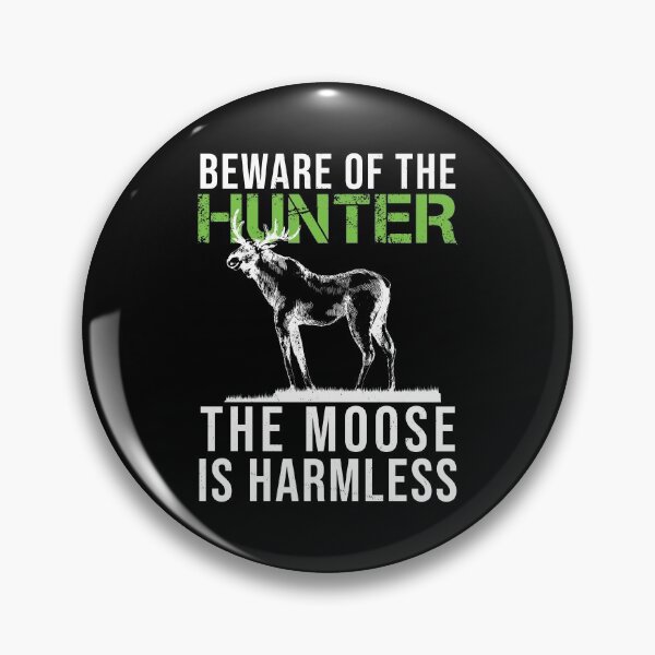 Item preview, Beware Of The Hunter Hunting Moose Funny Hunter Harmless designed and sold by StrongShirts.