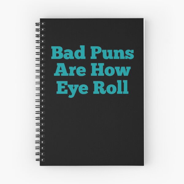 Item preview, Bad puns are how eye roll designed and sold by Peter Stawicki.
