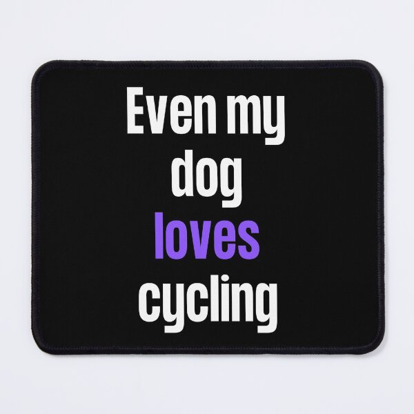 Item preview, Even my dog loves cycling designed and sold by TheGreenGoat.
