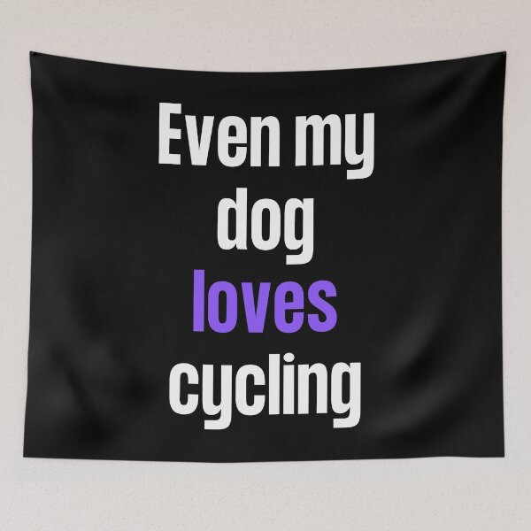 Item preview, Even my dog loves cycling designed and sold by TheGreenGoat.