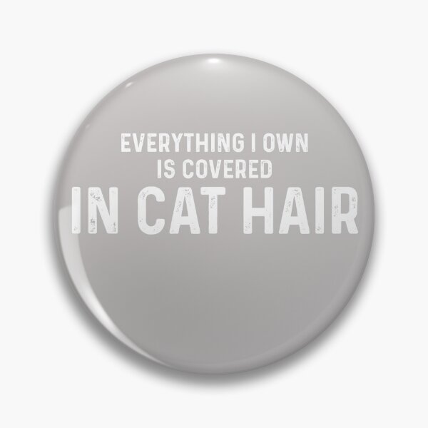 Item preview, Copy of Everything I Own Is Covered In Cat Hair designed and sold by blueprint198686.