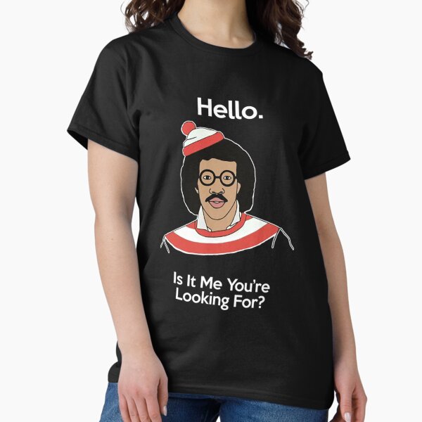 Item preview, Hello Is It Me Youre Looking For T-ShirtHello Is It Me You're Looking For designed and sold by YatBarrett.