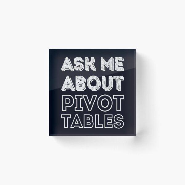 Item preview, Pivot Table Fan Club Ask Me About Pivot Tables-Accounting and Financial Fun  designed and sold by madtoyman.