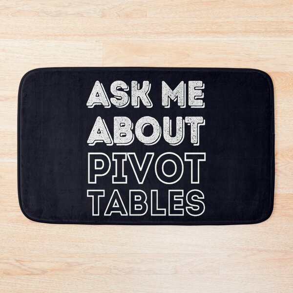 Item preview, Pivot Table Fan Club Ask Me About Pivot Tables-Accounting and Financial Fun  designed and sold by madtoyman.