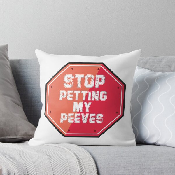 Item preview, stop petting my peeves  designed and sold by Badreasfoury.