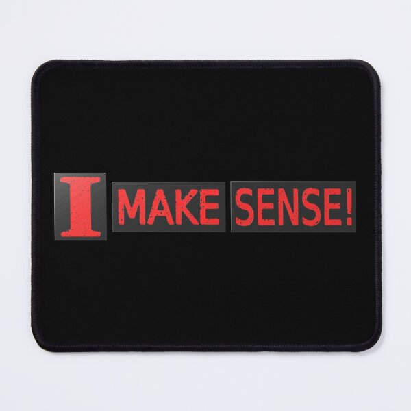 Item preview, Cute Artwork Design About "Make Sense" Buy Now! designed and sold by Health And Fitness Posts e-Store.