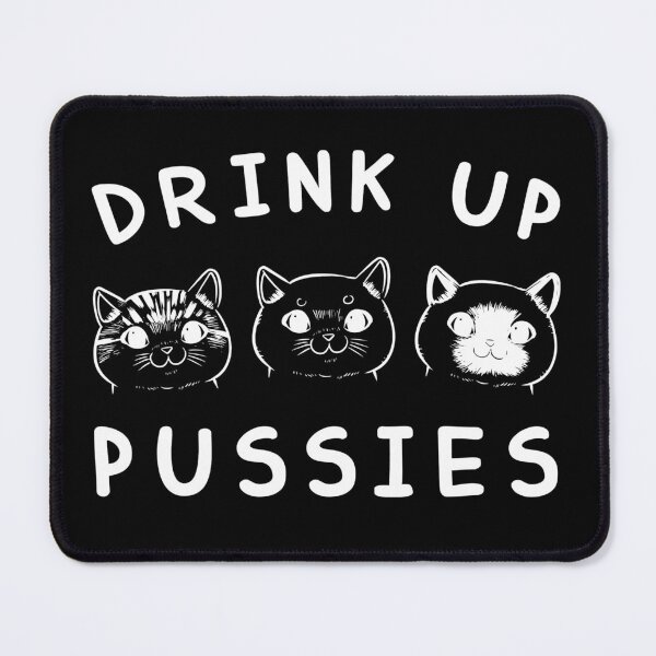 Item preview, Drink Up Pussies designed and sold by The-Funny-Shop.