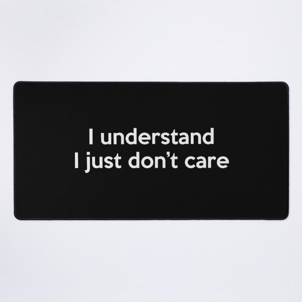 Item preview, I understand i just don't care designed and sold by GeeksUnique.