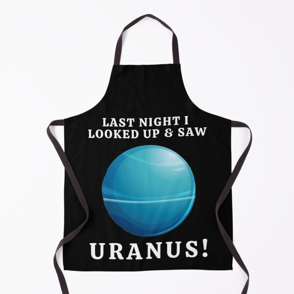 Item preview, Last Night I Looked Up & Saw Uranus Funny  designed and sold by MojaveTradePost.