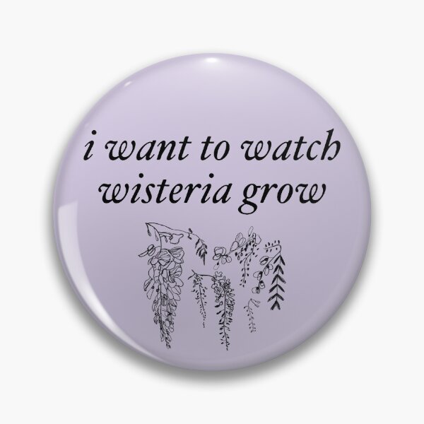 Item preview, i want to watch wisteria grow designed and sold by skgallery.