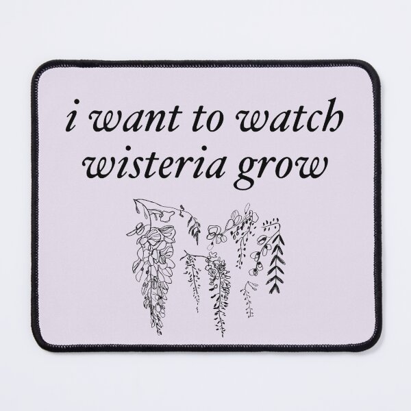 Item preview, i want to watch wisteria grow designed and sold by skgallery.