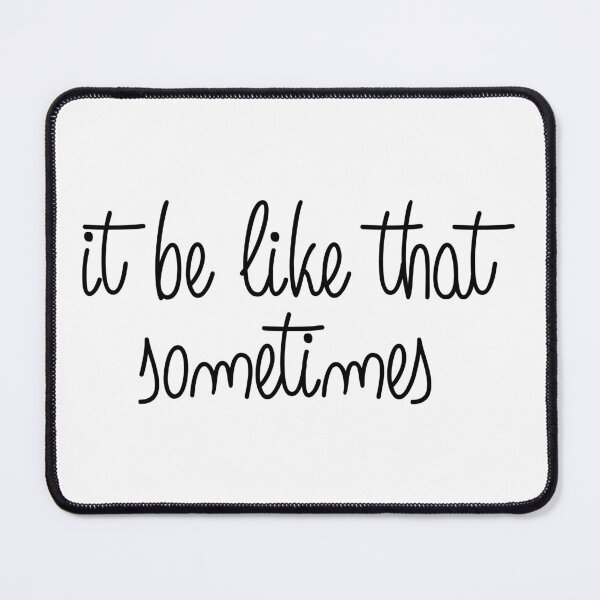 Item preview, It be like that sometimes designed and sold by arteehub.
