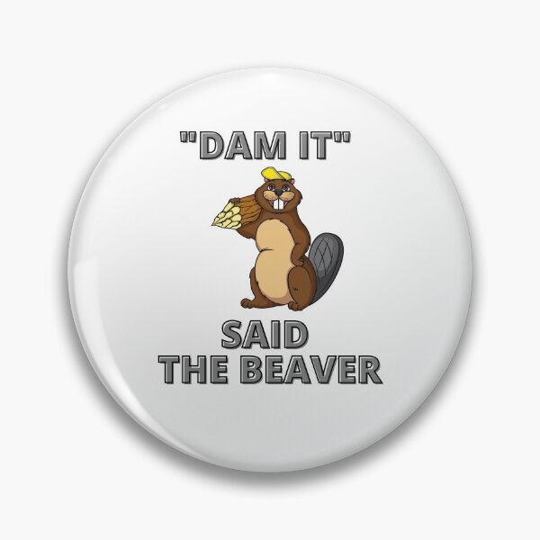 Item preview, "DAM IT" said the Beaver designed and sold by Yesmalady.