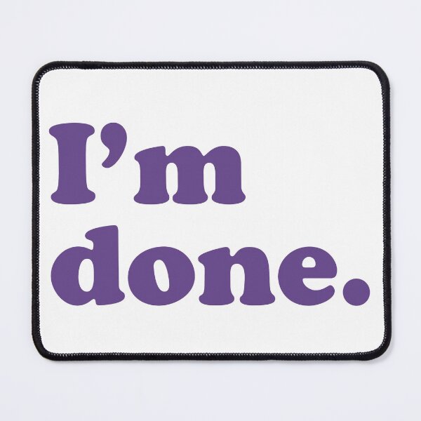 Item preview, I'm Done designed and sold by Sarahdesign.