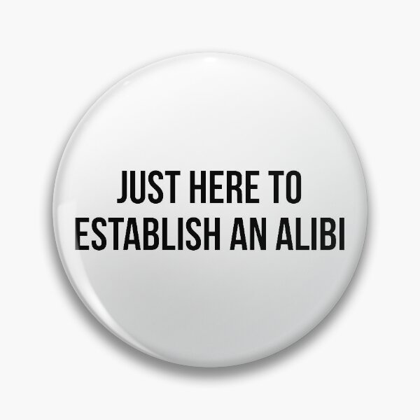 Item preview, Just here to establish an alibi designed and sold by arteehub.