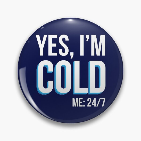 Item preview, Yes I'm Cold - Me 24 7 - funny always freezing designed and sold by NawalMagdy.