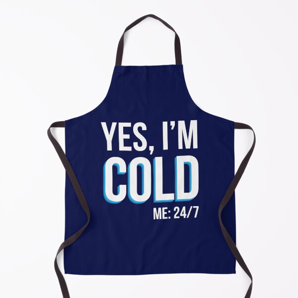 Item preview, Yes I'm Cold - Me 24 7 - funny always freezing designed and sold by NawalMagdy.