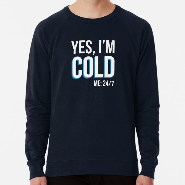Item preview, Yes I'm Cold - Me 24 7 - funny always freezing designed and sold by NawalMagdy.