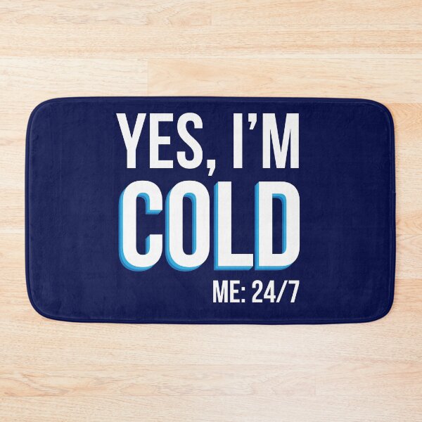 Item preview, Yes I'm Cold - Me 24 7 - funny always freezing designed and sold by NawalMagdy.