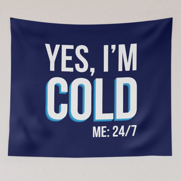 Item preview, Yes I'm Cold - Me 24 7 - funny always freezing designed and sold by NawalMagdy.