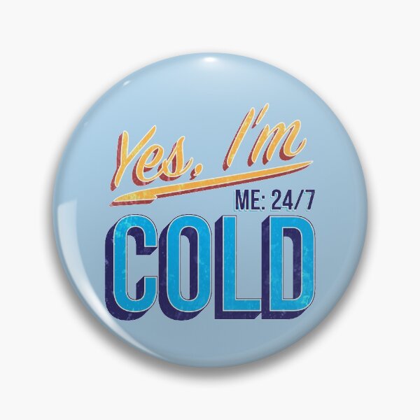 Item preview, Yes I'm Cold - Me 24 7 - funny always freezing designed and sold by NawalMagdy.