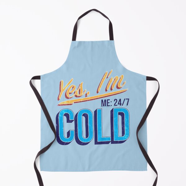 Item preview, Yes I'm Cold - Me 24 7 - funny always freezing designed and sold by NawalMagdy.
