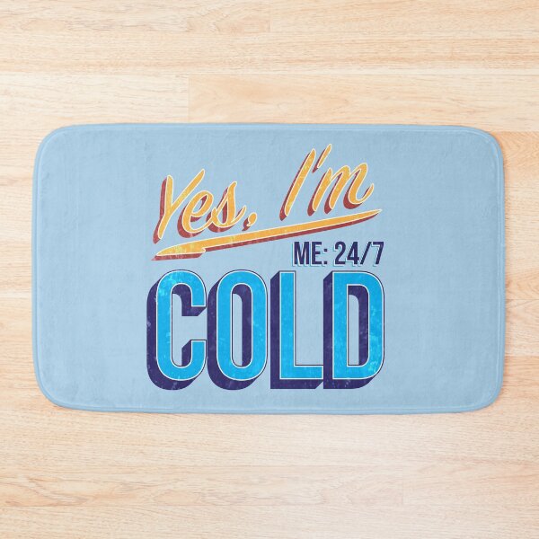 Item preview, Yes I'm Cold - Me 24 7 - funny always freezing designed and sold by NawalMagdy.