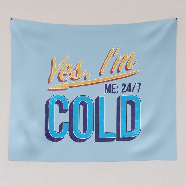 Item preview, Yes I'm Cold - Me 24 7 - funny always freezing designed and sold by NawalMagdy.