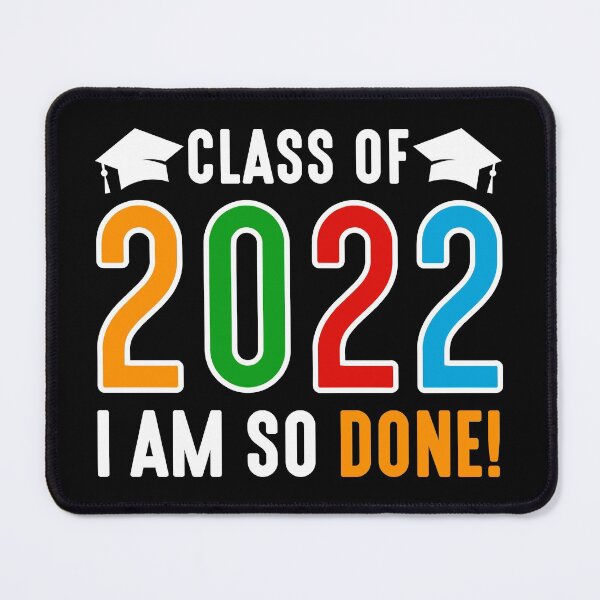 Item preview, Class of 2022 - I am so Done! designed and sold by WilliamsonMedia.