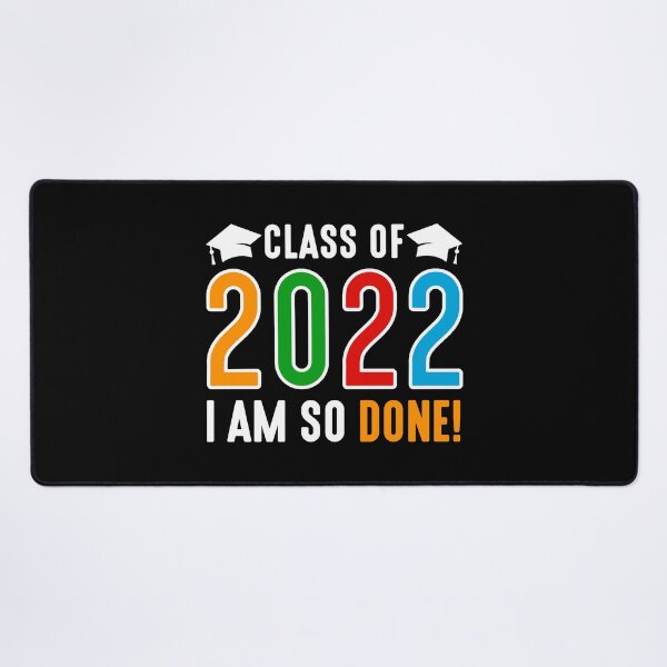 Item preview, Class of 2022 - I am so Done! designed and sold by WilliamsonMedia.