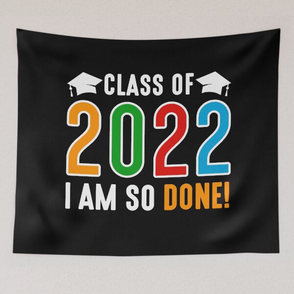 Item preview, Class of 2022 - I am so Done! designed and sold by WilliamsonMedia.