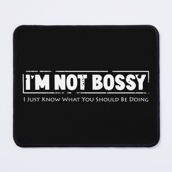 Item preview, I'm not bossy I just know what you should be doing designed and sold by HorizonDesignz.