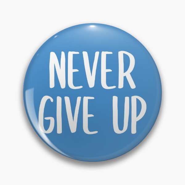 Item preview, Never Give Up! (Blue BG) designed and sold by FilipeFerreira.