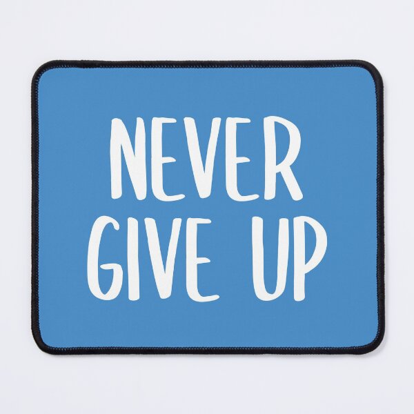 Item preview, Never Give Up! (Blue BG) designed and sold by FilipeFerreira.