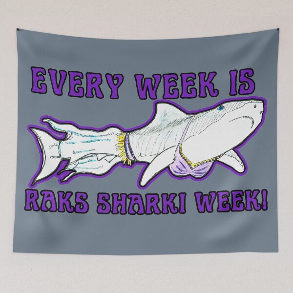 Item preview, Every Week is Raks Sharki Week! designed and sold by Starbelly208.