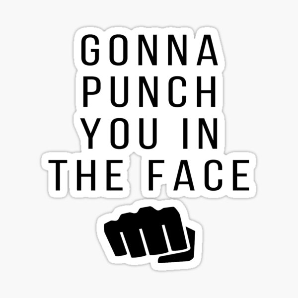 "Gonna punch you in the Face" Sticker for Sale by hintprint Redbubble
