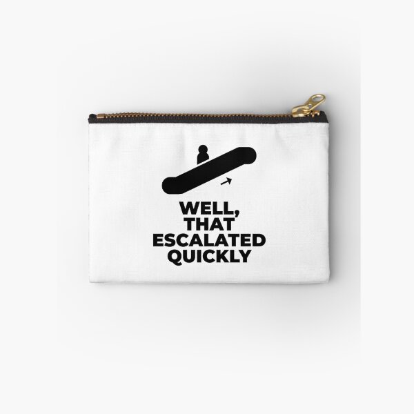 Item preview, Well, that escalated quickly designed and sold by LewisRichie.