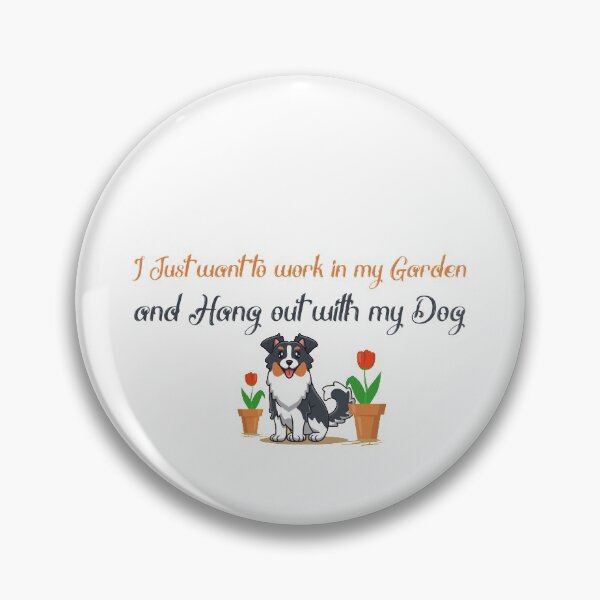 Item preview, I Just want to work in my garden and hang out with my Dog designed and sold by ErmessThiings.