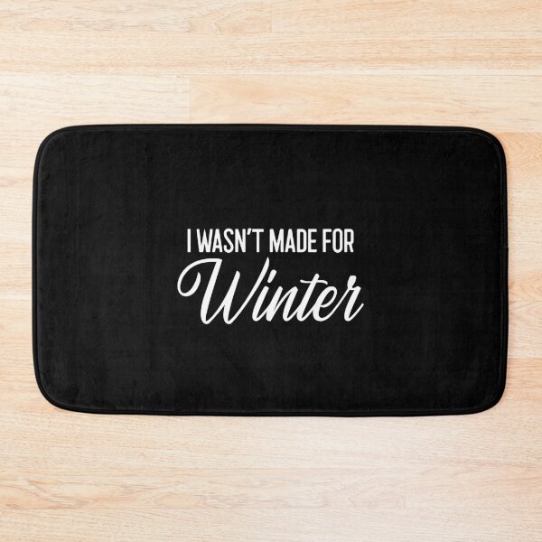 Item preview, I Wasn't Made For Winter designed and sold by FMA30.