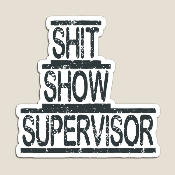 Item preview, Shit Show Supervisor designed and sold by belka620.