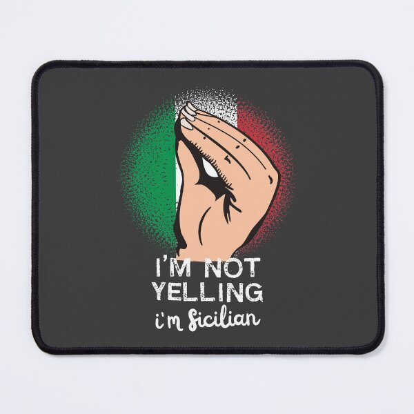 Item preview, Sicilian Yelling Funny Saying Art designed and sold by MrEddie10.