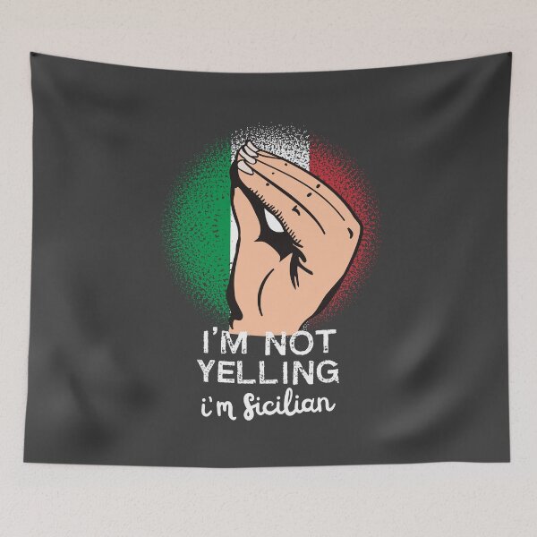 Item preview, Sicilian Yelling Funny Saying Art designed and sold by MrEddie10.
