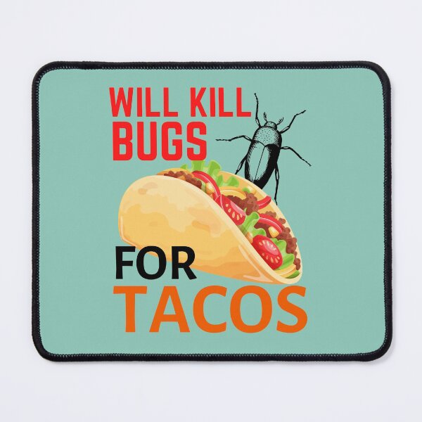 Item preview, Will kill bugs for tacos  designed and sold by Benchamart.