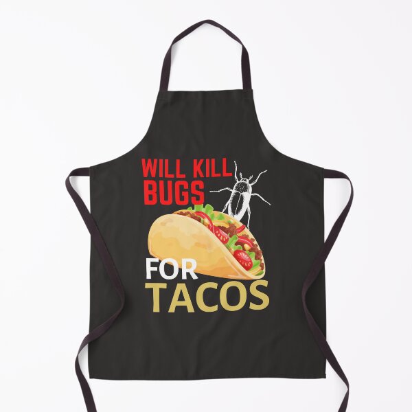 Item preview, Will kill bugs for tacos  designed and sold by Benchamart.