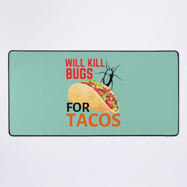 Item preview, Will kill bugs for tacos  designed and sold by Benchamart.