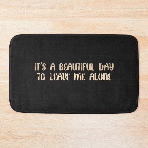Item preview, Its a beautiful day to leave me alone designed and sold by ErmessThiings.