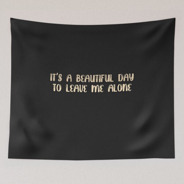 Item preview, Its a beautiful day to leave me alone designed and sold by ErmessThiings.