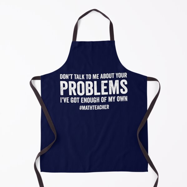 Item preview, don't talk to me about your problems funny math teacher  designed and sold by champagnemoment.