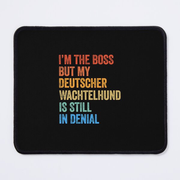 Item preview, I'm The Boss Deutscher Wachtelhund Still In Denial designed and sold by Guarddogdrive.